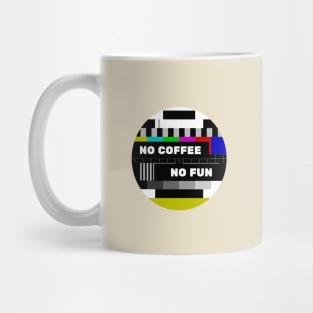 No Coffee No Fun Funny No Program Mug